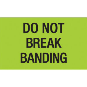 3 x 5" - "Do Not Break Banding" (Fluorescent Green) Labels