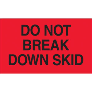 3 x 5" - "Do Not Break Down Skid" (Fluorescent Red) Labels