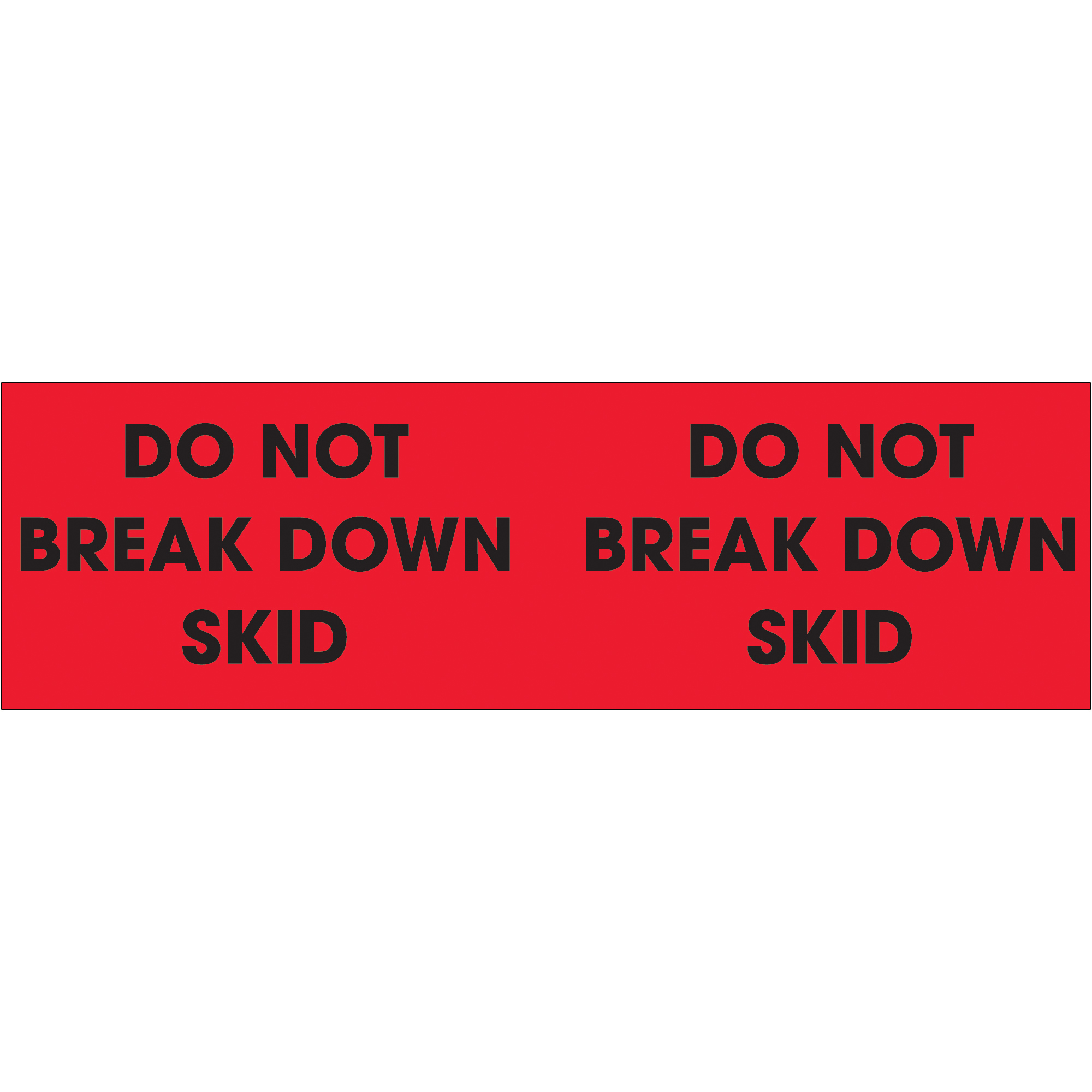 3 x 10" - "Do Not Break Down Skid" (Fluorescent Red) Labels