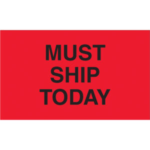 3 x 5" - "Must Ship Today" (Fluorescent Red) Labels